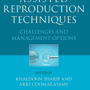 Assisted Reproduction Techniques: Challenges and Management Options, 2nd Edition