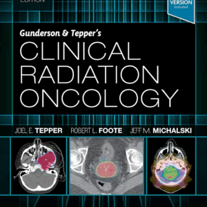 Gunderson and Tepper’s Clinical Radiation Oncology, 5th Edition