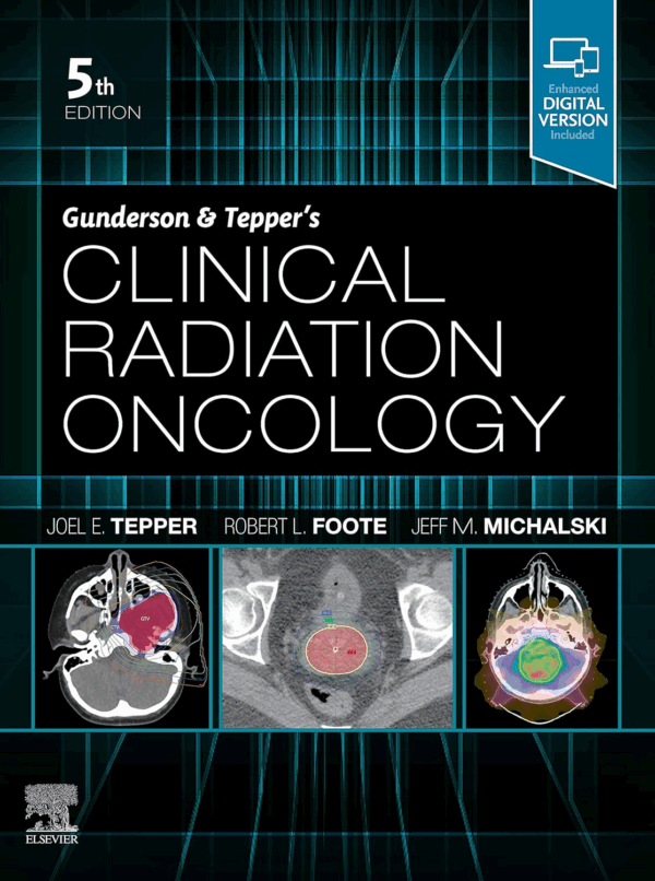 Gunderson and Tepper’s Clinical Radiation Oncology, 5th Edition