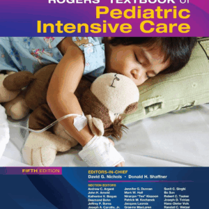 Rogers' Textbook of Pediatric Intensive Care, 5th Edition