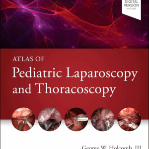 Atlas of Pediatric Laparoscopy and Thoracoscopy, 2nd Edition