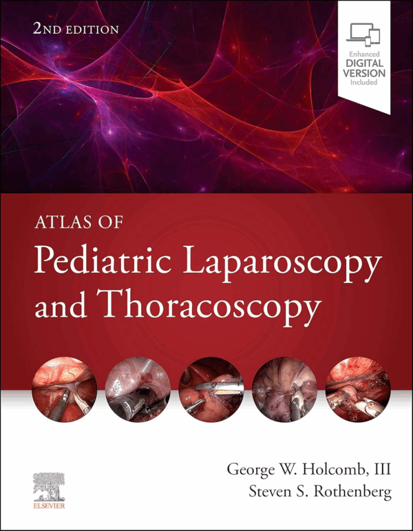 Atlas of Pediatric Laparoscopy and Thoracoscopy, 2nd Edition