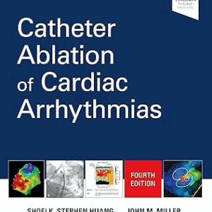 Catheter Ablation of Cardiac Arrhythmias, 4th Edition