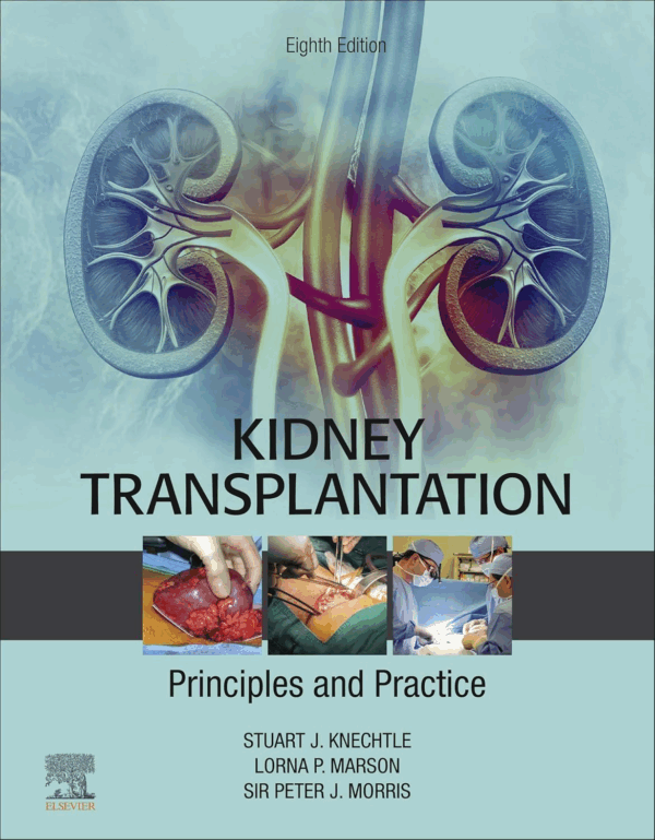 Kidney Transplantation - Principles and Practice, 8th Edition