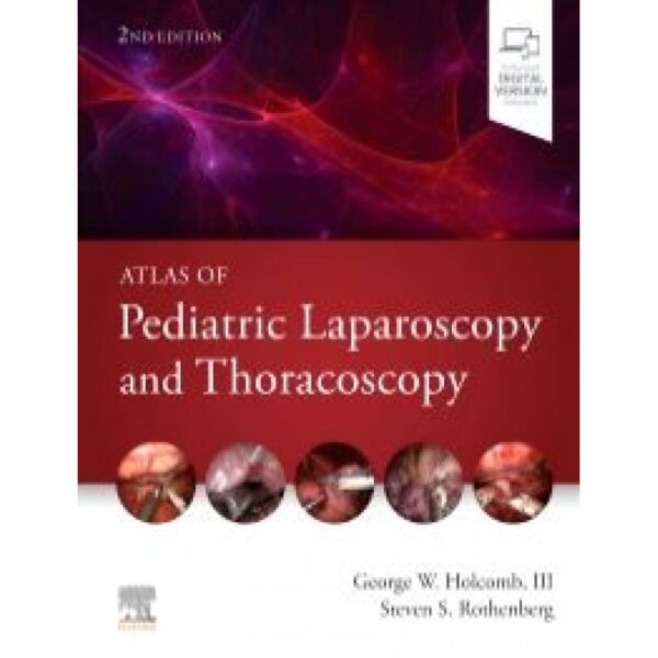 Atlas of Pediatric Laparoscopy and Thoracoscopy, 2nd Edition