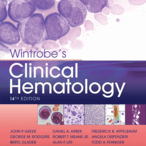 Wintrobe's Clinical Hematology, 14th Edition
