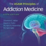 The ASAM Principles of Addiction Medicine, 6th Edition