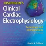 Josephson's Clinical Cardiac Electrophysiology: Techniques and Interpretations, 6th Edition
