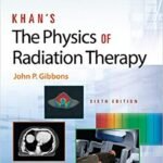 Khan's The Physics of Radiation Therapy, 6th Edition