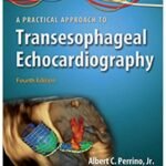 A Practical Approach to Transesophageal Echocardiography, 4th Edition