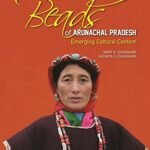 Beads of Arunachal Pradesh: Emerging Cultural Context
