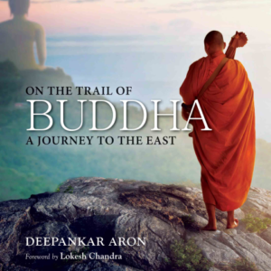 On the Trail of Buddha: A Journey to the East
