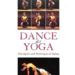 Dance as Yoga: The Spirit and Technique of Odissi