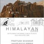 Himalayan Cities: Settlement Patterns, Public Places and Architecture