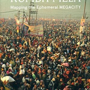 Kumbh Mela: Mapping the Ephemeral Megacity