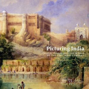 Picturing India: People, Places and the World of the East India Company