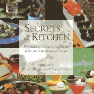 Secrets from the Kitchen: Fifty Years of Culinary Experience at the India International Centre