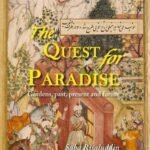 The Quest For Paradise: Gardens, Past, Present and Future