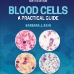 Blood Cells: A Practical Guide, 6th Edition