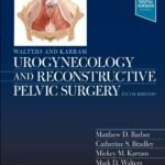 Walters & Karram Urogynecology and Reconstructive Pelvic Surgery, 5th Edition