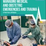 Managing Medical and Obstetric Emergencies and Trauma: A Practical Approach, 4th Edition