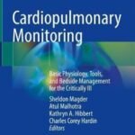 Cardiopulmonary Monitoring Basic Physiology, Tools, and Bedside Management for the Critically Ill