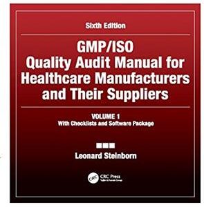 GMP/ ISO Quality Audit Manual for Healthcare Manufacturers and their Suppliers Volume 1