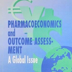 Pharmacoeconomics and Outcome Assessment - A Global Issue, 1/E
