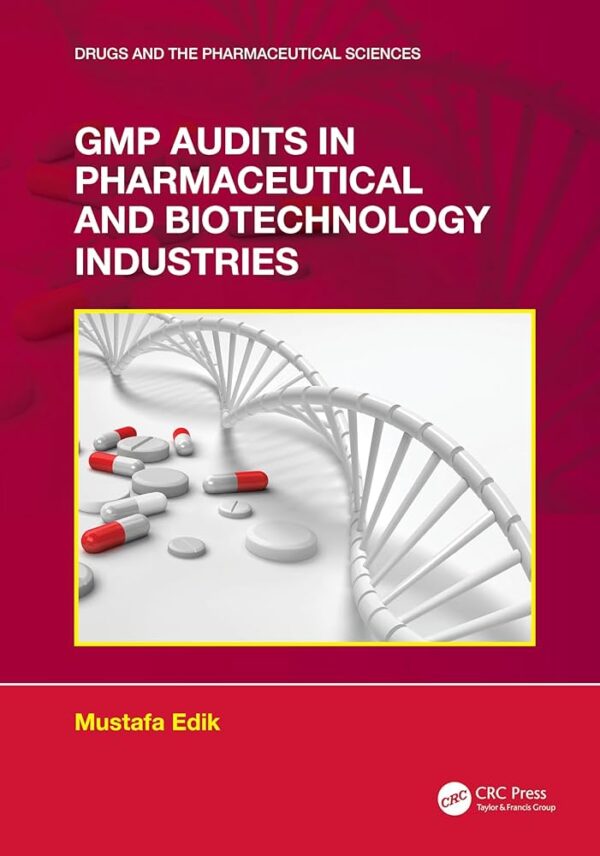 GMP Audits in Pharmaceutical and Biotechnology Industries, 1st Edition
