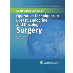 Operative Techniques In Breast, Endocrine And Oncologic Surgery, 2nd South Asia Edition, 2024