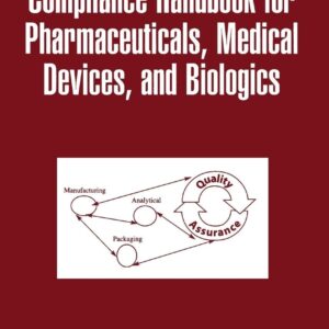 Compliance Handbook for Pharmaceuticals, Medical Devices, and Biologics (Drugs and the Pharmaceutical Sciences: Vol.136) 1st Edition
