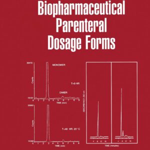Development of Biopharmaceutical Parenteral Dosage Forms (Drugs and the Pharmaceutical Sciences :Vol.85)