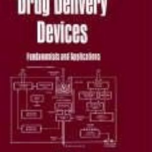 Drug Delivery Devices: Fundamentals and Applications (Drugs and the Pharmaceutical Sciences: Vol.32) 1st Edition