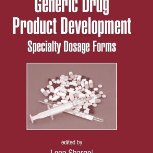 Generic Drug Product Development: Specialty Dosage Forms (Drugs and the Pharmaceutical Sciences:Vol.204) 1st Edition