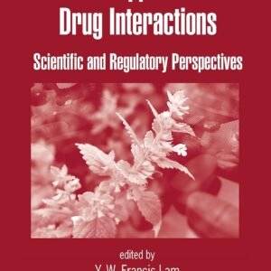 Herbal Supplements-Drug Interactions: Scientific and Regulatory Perspectives (Drugs and the Pharmaceutical Sciences:Vol.162) 1st Edition