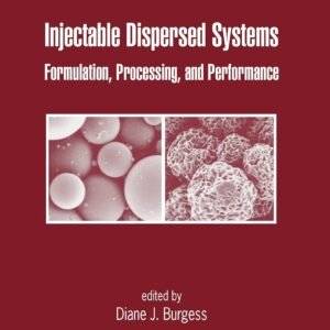 Injectable Dispersed Systems: Formulation, Processing, and Performance (Drugs and the Pharmaceutical Sciences:Vol.149) 1st Edition