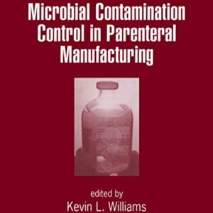 Microbial Contamination Control in Parenteral Manufacturing (Drugs and the Pharmaceutical Sciences: Vol.140) 1st Edition