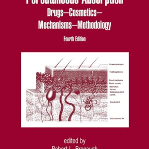Percutaneous Absorption: Drugs, Cosmetics, Mechanisms, Methodology (Drugs and the Pharmaceutical Sciences: Vol. 155) 4th Edition