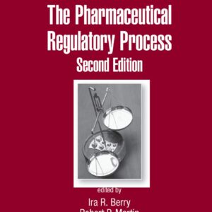 The Pharmaceutical Regulatory Process (Drugs and the Pharmaceutical Sciences:Vol.185)