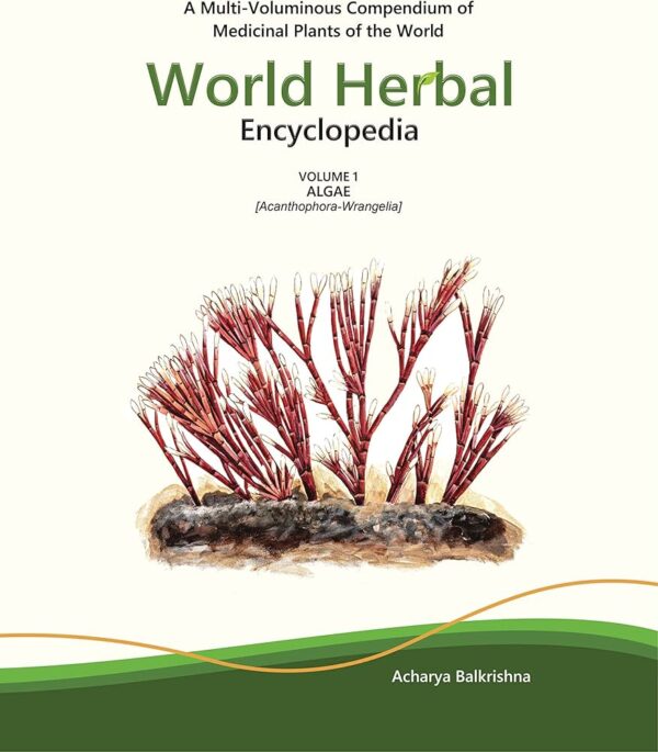 World Herbal Encyclopedia: Volume 1 - Algae (Acanthophora-Wrangelia)