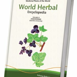 World Herbal Encyclopedia, Volume 13: Angiosperms (Ageratina-Alchemilla)