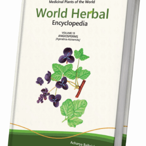 World Herbal Encyclopedia, Volume 13: Angiosperms (Ageratina-Alchemilla)