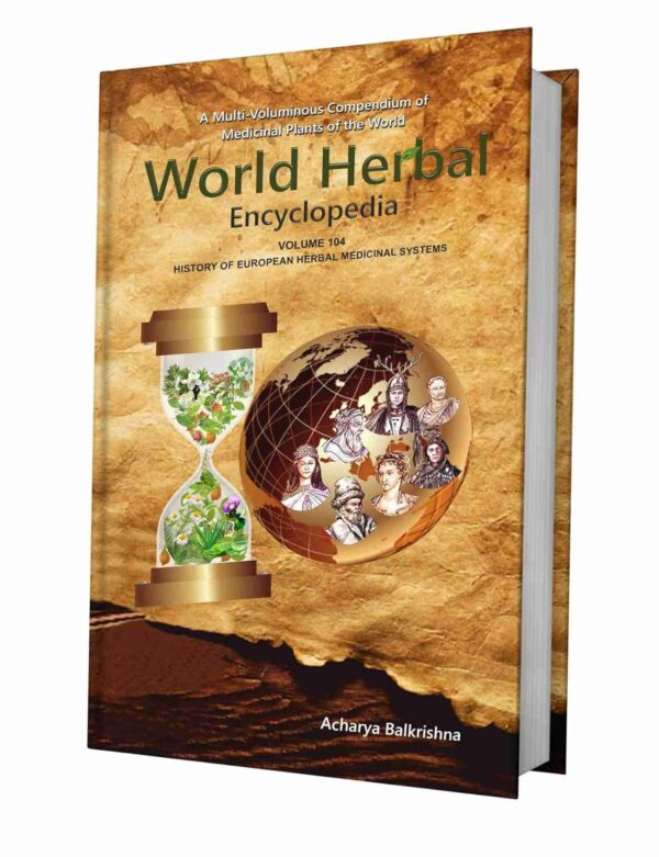 World Herbal Encyclopedia, Volume 104: History of European Herbal Medicinal Systems