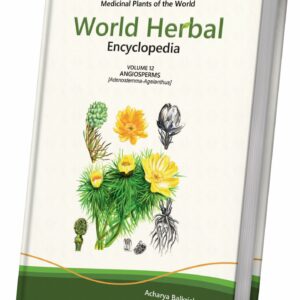 World Herbal Encyclopedia, Volume 12: Angiosperms (Adenostemma-Agelanthus)