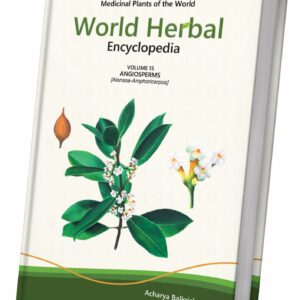 World Herbal Encyclopedia, Volume 15: Angiosperms (Alonsoa-Amphoricarpos)