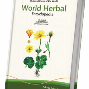 World Herbal Encyclopedia, Volume 16: Angiosperms (Amsinckia-Annickia)