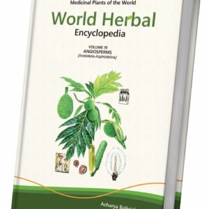 World Herbal Encyclopedia, Volume 19: Angiosperms (Aristotelia-Asphodeline)