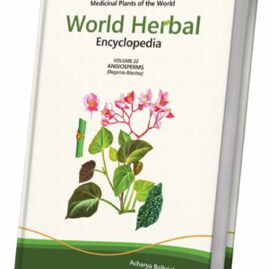 World Herbal Encyclopedia, Volume 22: Angiosperms (Begonia-Blachia)
