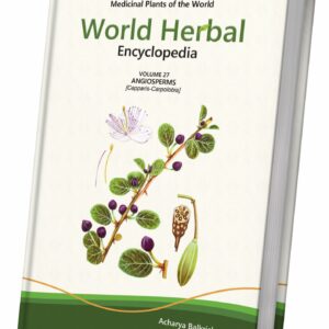World Herbal Encyclopedia, Volume 27: Angiosperms (Capparis-Carpolobia)