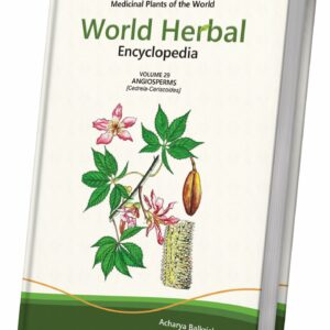 World Herbal Encyclopedia, Volume 29: Angiosperms (Cedrela-Ceriscoides)
